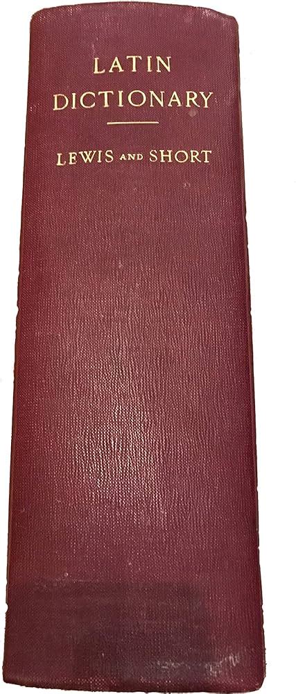 a latin dictionary lewis and short|A Latin Dictionary: Lewis, Charlton T, Short, Charles: .
